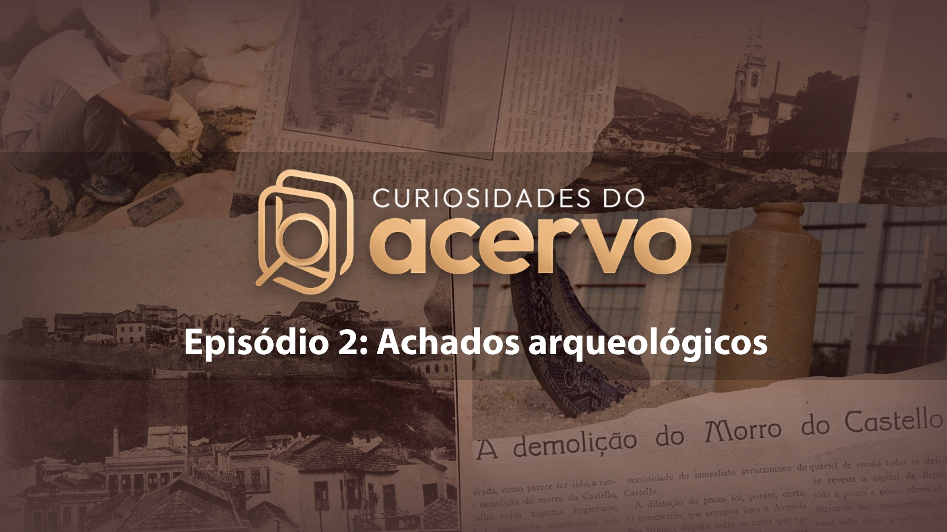 Imagem capa Curiosidades do acervo - Episódio 2: Achados Arqueológicos